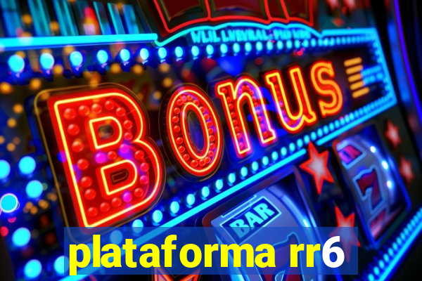 plataforma rr6